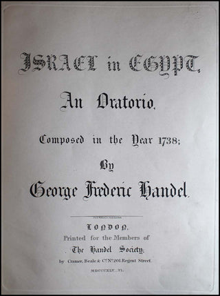 [Mendelssohn-Bartholdy, Felix. (1809–1847)] Handel, George Frederic. (1685–1759) Israel in Egypt, an Oratorio Composed in The Year 1738. EDITED BY MENDELSSOHN.