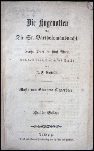 Meyerbeer, Giacomo.  (1791-1864) Die Hugenotten oder Die St. Bartholomäusnacht. Libretto