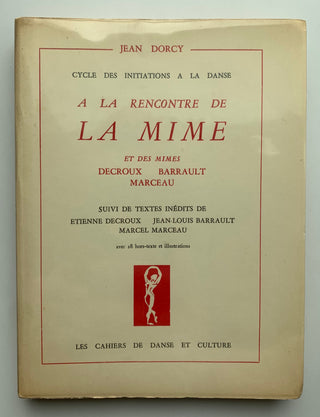 [Mime] [Marceau, Marcel. (1923–2007)] Dorcy, Jean. "A la Recontre de La Mime" - SIGNED TO DENIEL SEILLIER, MENTIONING SERGE LIFAR