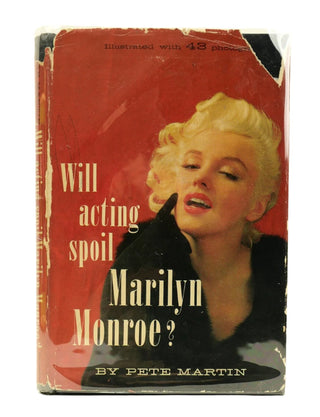 Monroe, Marilyn. (1926–1962) [Martin, Pete.] "Will acting spoil Marilyn Monroe?" - Signed Book