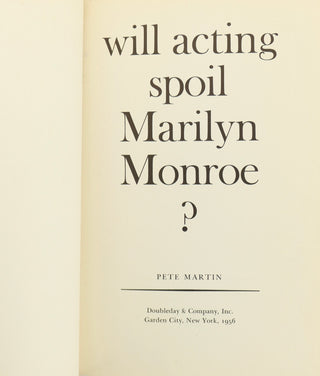 Monroe, Marilyn. (1926–1962) [Martin, Pete.] "Will acting spoil Marilyn Monroe?" - Signed Book