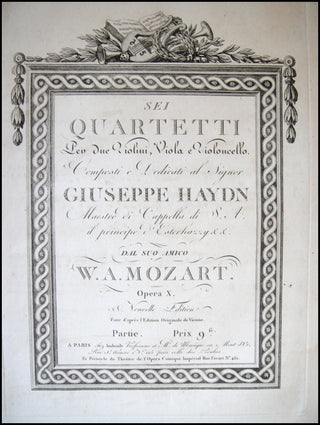 Mozart, Wolfgang Amadeus. (1756–1791) Sei quartetti per due violini, viola e violoncello. Composti e dedicati al Signor Giuseppe Haydn, maestro di capella di S.S. il principe d'Esterhazy && dal suo amico W.A. Mozart. Opera X.