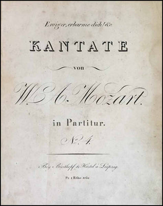 Mozart, Wolfgang Amadeus. (1756–1791) Kantate. Ewiger, erbarmedich! &c. Kantate ... in Partitur. No. 4. [Anh. K. 127]