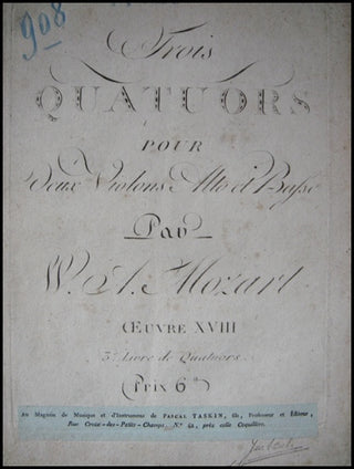 Mozart, Wolfgang Amadeus. (1756–1791) Trois Quatuors...Oeuvre XVIII, 3e Livre de Quatuors. ["Prussian" String Quartets: K. 575, 589, 590]