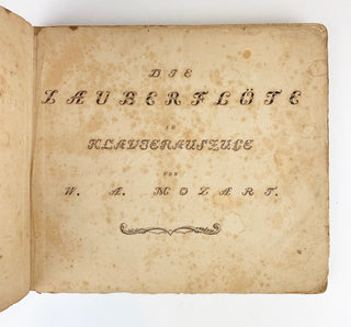 Mozart, Wolfgang Amadeus. (1756–1791) [Schikaneder, Emanuel. (1751–1812)] [K. 620] Die Zauberflöte eine grosse Oper in zwey Aufzügen fürs Clavier oder Pianoforte.