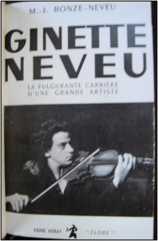 [Neveu, Ginette. (1919 – 1949)] Ronze-Neveu, M.-J. Ginette Neveu. La fulgurante carrière d&apos;une grande artiste.