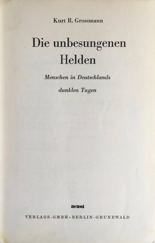 [Holocaust] Schindler, Oskar. (1908-1974) [Schindler, Emilie. (1907-2001)] Grossmann, Kurt. (1897-1972) Die Unbesungen Helden  - THE ONLY KNOWN BOOK SIGNED BY OSKAR SCHINDLER