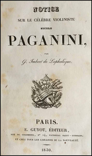 [Violinist] [Paganini, Nicolò. (1782–1840)] G Imbert de Laphale', pseud. [i.e. Louis François L'Héritier. (1789–1852)] Notice sur le célébre violiniste Nicolo Paganini.