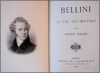 Bellini, Vincenzo. (1801-1835) [Pougin, Arthur} Bellini: Sa Vie, Ses Oeuvres.