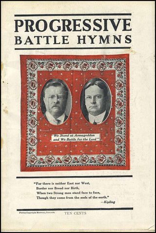 [Roosevelt, Theodore. (1858–1919)] Progessive Battle Hymns. Songs of Peace and Prosperity; Progress and Patriotism. In the Sprit of the Chicago Convention.