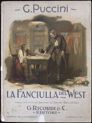 Puccini, Giacomo. (1858–1924) La Fanciulla del West. Opera in tre atti (dal dramma di David Belasco) di Guelfo Civinini e Carlo Zangarini.