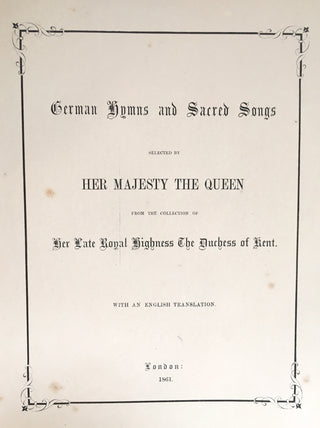 [Royalty & Music] Queen Victoria. (1819–1901) German hymns and sacred songs selected by her Majesty the Queen...with an English translation - INSCRIBED PRESENTATION COPY FROM THE QUEEN & WITH AN AUTOGRAPH LETTER QUOTING PHILIPPIANS