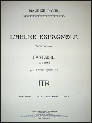 Ravel, Maurice. (1875-1937) L&apos;Heure Espagnole. Comédie Musicale. Fantaise pour Piano par Léon Roques.