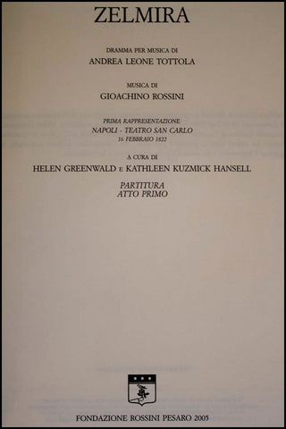 Rossini, Gioacchino. (1792-1868) Zelmira: Dramma per musica in Two Acts by Andrea Leone Tottola (The Critical Edition of the Works of Gioachino Rossini)