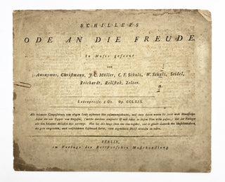 Schiller, Johann Christoph Friedrich von. (1759 - 1805) Schillers Ode an die Freude. In Music gesetzt von Anonymus, Christmann, J.C. Müller, C.F. Schulz, W. Schulz, Seidel, Reichardt, Rellstab, Zelter...