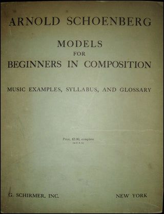 Schoenberg, Arnold. (1874-1951) Models for Beginners in Composition: Music Examples, Syllabus, and Glossary.