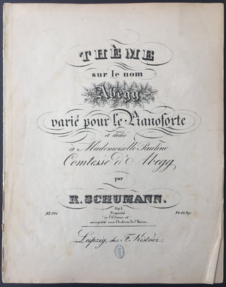 Schumann, Robert. (1810–1856) Thème sur le nom Abegg varié pour le Pianoforte ... par R. Schumann. Op 1.