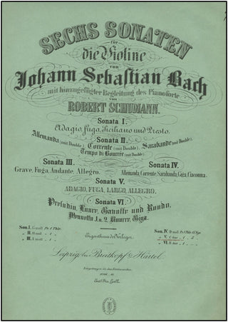 Bach, J.S. (1685–1750) [Schumann, Robert. (1810–1856)] Sechs Sonaten fur Die Violine mit hinzugefugler Begleitung des Pianoforte, No. V in C dur.