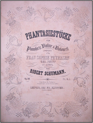 Schumann, Robert. (1810–1856) Phantasiestücke für Pianoforte, Violine & Violoncell componirt und Frau Sophie Petersen geb. Petit in Altona/ zugeeignet [...] op. 88.