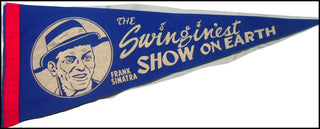 [Sinatra, Frank. (1915–1998)] "The Swinginest Show on Earth" Souvenir Pennant Flag