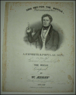 [Wine Music] Kirby, W. [Poetry by Edward Lancaster] Sing Hey! For The Bottle, That unsurpassed Gem! A Favorite & Popular Song.