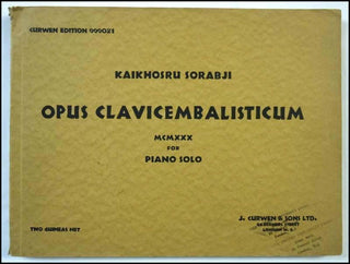 Sorabji, Kaikhosru Shapurji. (1892 - 1988) Opus Clavicembalisticum