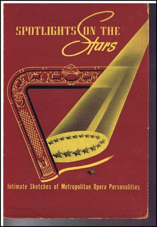 [Opera] Steber, Sayao, Milanov, Maritnelli, Roman, Novotna, etc Spotlight on the Stars: Intimate Sketches of Metropolitan Opera Personalities - SIGNED