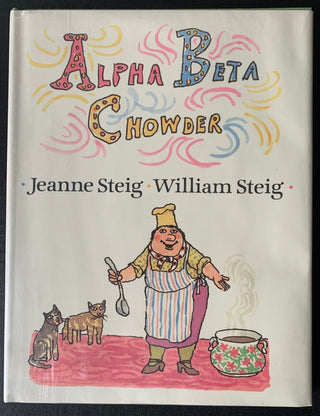 Steig, William (1907–2003) & Steig, Jeanne. "Alpha Beta Chowder" - SIGNED