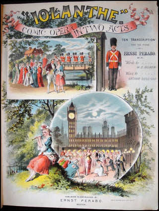 Sullivan, Arthur. (1842-1900) &amp; Gilbert, W.S. (1836-1911) [Perabo, Ernst. (1845 - 1920)] "Iolanthe." Comic Opera in Two Acts. Ten Transcriptions for the Piano