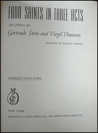 Thomson, Virgil. (1896-1989) [Stein, Gertrude. (1874-1946)] Four Saints in Three Acts. An Opera ... Scenario by Maurice Grosser. Complete Vocal Score. [Piano vocal score]