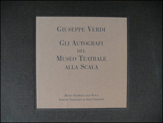 Verdi, Giuseppe. (1813-1901) Gli Autografi del Museo Teatrale alla Scala / The Autographs of the Museo Teatrale alla Scala.