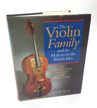 [Violin] Harvey, Brian W. The Violin Family and its Makers in the British Isles: An Illustrated History and Directory