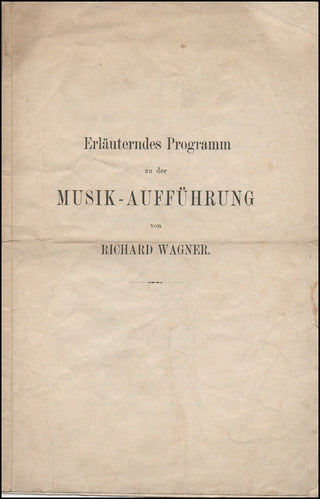 Wagner, Richard. (1813–1883) Erläuterndes Programm zu der Musik-Aufführung von Richard Wagner. Rare program from first performances of excerpts from the Ring.