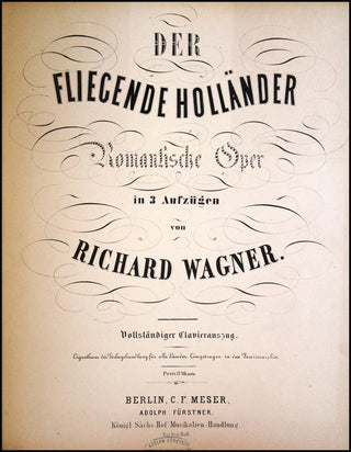 Wagner, Richard. (1813–1883) Der Fliegende Holländer. Romantische Oper in 3 Aufzügen.  Vollständiger Clavierauszug. [Mary Burrell's extra-illustrated Copy with Original Early Performance Programs and Clippings]