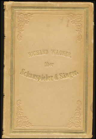 Wagner, Richard. (1813–1883) "Über Schauspieler und Sänger"  - Inscribed Presentation Copy