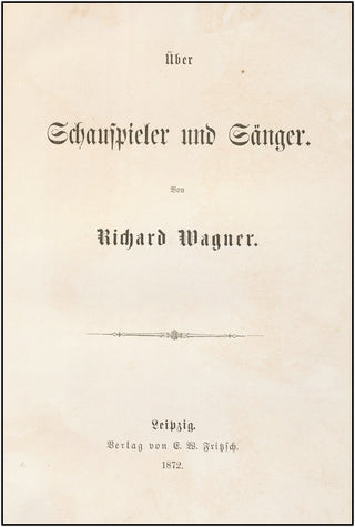 Wagner, Richard. (1813–1883) "Über Schauspieler und Sänger," Inscribed Presentation Copy