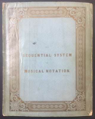 [Musical Notation] Wallbridge, Arthur. [Lunn, William Arthur Brown.] "The Sequential System of Musical Notation" - Rare Treatise on Music Theory