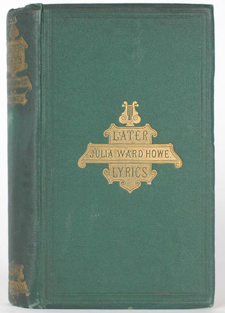 Howe, Julia Ward. (1819–1910) Later Lyrics - INSCRIBED COPY OF THE FIRST BOOK APPEARANCE OF “BATTLE HYMN OF THE REPUBLIC”