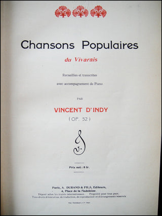 d'Indy, Vincent. (1851–1931) Chansons populaires du Vivarais. Recueilles et transcrites avec accompagnement de Piano. Op. 52