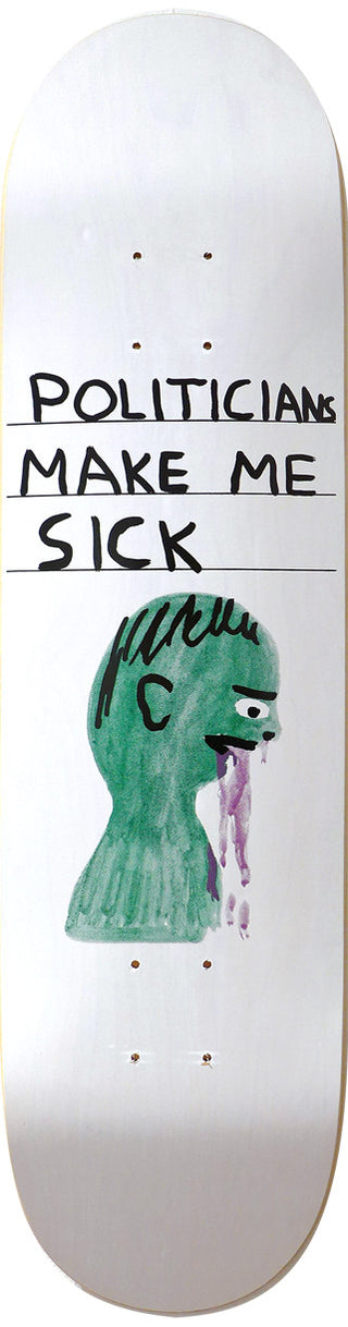 Shrigley, David. (b. 1968) "Politicians Make Me Sick" - Limited Edition Skate Deck.